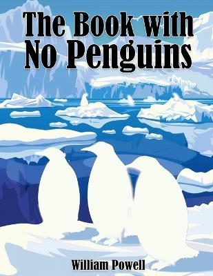 The Book with no Penguins - William Nathaniel Powell - cover