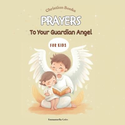Daily Prayers to Your Guardian Angel: For Kids - Emmanuella Geirs - cover