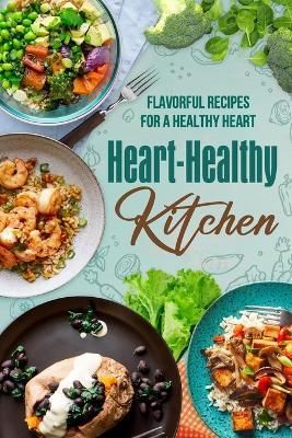 Heart-Healthy Kitchen: Flavorful Recipes for a Healthy Heart - Samuel Khan - cover