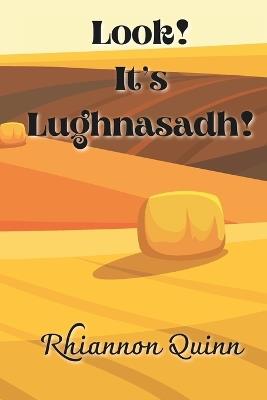 Look It's Lughnasadh!: A Little Pagan Wheel of The Year Book - Rhiannon Quinn - cover