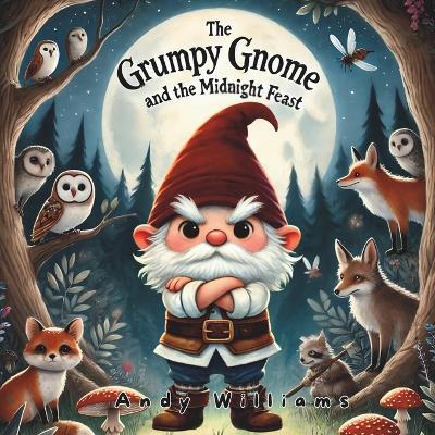 The Grumpy Gnome and the Midnight Feast - Andy Williams - cover