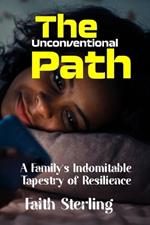 The Unconventional Path: A Family's Indomitable Tapestry of Resilience