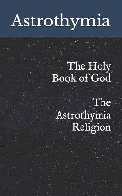 The Holy Book of God - The Astrothymia Religion - Astrothymia - cover