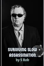 Surviving Slow Assassination