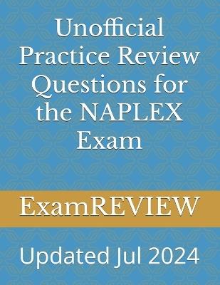 Unofficial Practice Review Questions for the NAPLEX Exam - Mike Yu,Examreview - cover