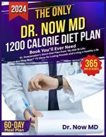 The Only Dr. Now MD 1200 Calorie Diet Plan Book You'll Ever Need: Dr. Nowzaradan's Strict Diet Plan from 'My 600-lb Life: Where Are They Now?' TV Show for Losing Pounds and Living a Healthy Life