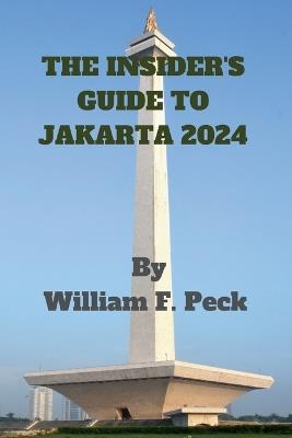 The Insider's Guide to Jakarta 2024 - William F Peck - cover