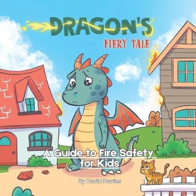 Dragon's Fiery Tale: A Guide to Fire Safety For Kids - Davies Davies,David Davies - cover