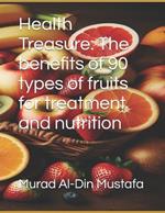 Health Treasure: The benefits of 90 types of fruits for treatment and nutrition