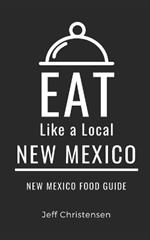 Eat Like a Local-New Mexico: New Mexico Food Guide