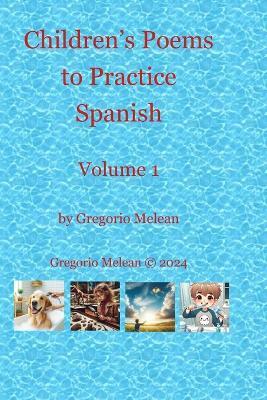 Children's Poems to Practice Spanish: Volume 1 - Gregorio Melean - cover