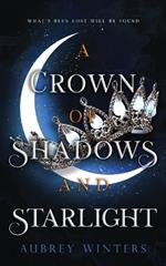 A Crown of Shadows and Starlight: The Asteria Chronicles 3