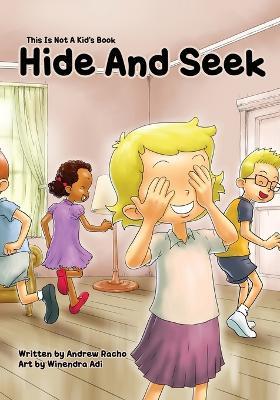 This Is Not A Kid's Book: Hide And Seek - Andrew Racho - cover