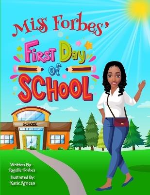 Miss Forbes' First Day Of School - Rigelle Forbes - cover