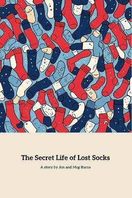 The Secret Life Of Lost Socks - Jennifer Burns,Megan Burns - cover