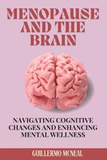 Menopause and the Brain: Navigating Cognitive Changes and Enhancing Mental Wellness