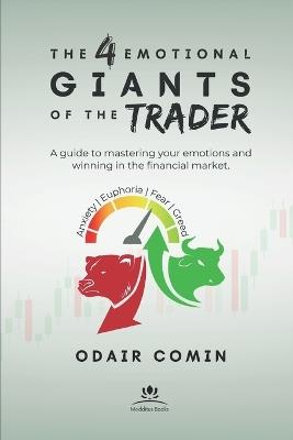 The 4 Emotional Giants of the Trader: A guide to mastering your emotions and winning in the financial market. - Odair Comin - cover