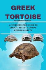 Greek Tortoise: A Comprehensive Guide to Keeping These Charming Reptiles as Pets