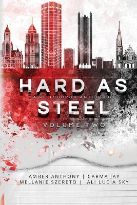 Hard As Steel: Volume 2 - Amber Anthony,Ali Lucia Sky,Mellanie Szereto - cover