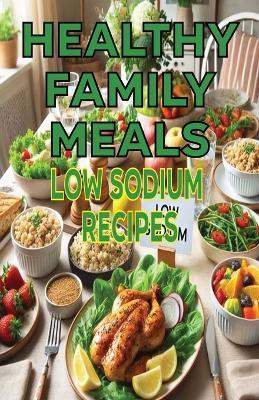 Healthy Family Meals Low Sodium Recipes - Jimmy Fulton - cover