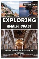 Exploring Amalfi Coast: Insider Tips for Authentic Italian Adventures