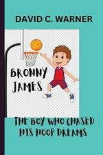 Bronny James: The Boy Who Chased His Hoop Dreams.: The Young Sensation