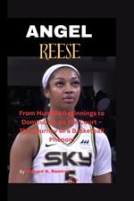 Angel Reese: From Humble Beginnings to Dominance on the Court - The Journey of a Basketball Phenom