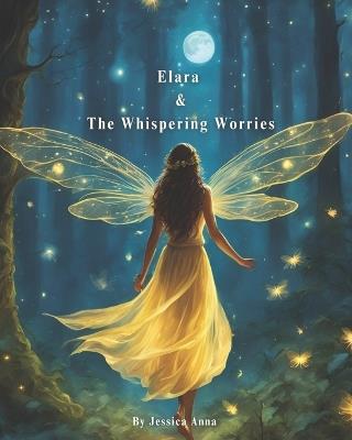 Elara & The Whispering Worries - Jessica Anna - cover