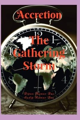 Accretion: The Gathering Storm - Sudip Kumar Das,Dipan Kumar Das - cover