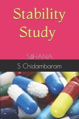 Stability Study in SAP Step by Step Process: S4hana - S Chidambaram - cover