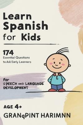 Learn Spanish for kids: comic inspired 174 Everyday spanish questions to Ask Early learners For Speech and languge development Spanish-English Bilingual learning Age 4+ - Granqpint Harimn - cover