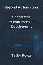 Beyond Automation: Cooperative Human-Machine Development