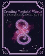 Creating Magickal Words: Distilling Spells Into a Singular Word of Power