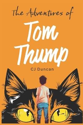 The Adventures of Tom Thump: Book 1 - C J Duncan - cover