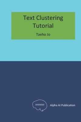 Text Clustering: Tutorial - Taeho Jo - cover