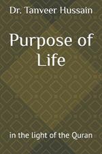 Purpose of Life: in the light of the Quran