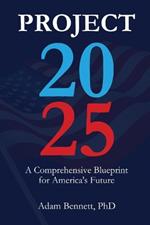 Project 2025: A Comprehensive Blueprint for America's Future