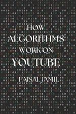 How Algorithms Work on YouTube