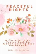 Peaceful Nights: A Christian Night Prayer Book for Women Seeking Rest and Renewal
