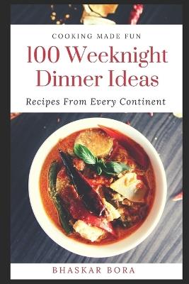 100 Easy Weeknight Dinner Ideas - Bhaskar Bora - cover