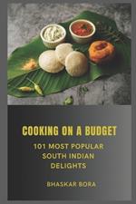 Cooking on a Budget: 101 Most Popular South Indian Dishes