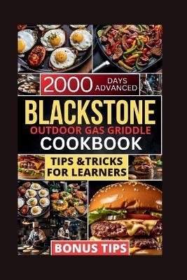 Blackstone Outdoor Gas Griddle Cookbook: 2000 Days Advanced Tips and Tricks for Learners - Laurie J Kevin - cover