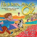 The Hidden Magic of Oz: An Untold Story of Courage, Truth and Cheese: A children's book about honesty, in the magical world of the Wizard of Oz