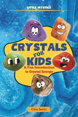 Crystals for Kids: A Fun Introduction to Crystal Energy - Citra Savitri - cover