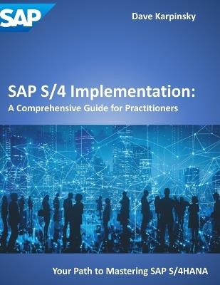 SAP S/4 Implementation: A Comprehensive Guide for Practitioners - Dave Karpinsky - cover