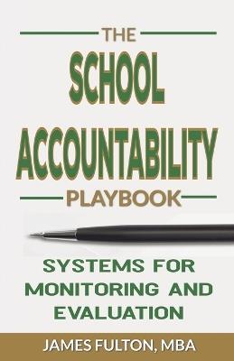 The School Accountability Playbook Systems for Monitoring and Evaluation - Mba James Fulton - cover