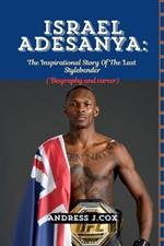 Israel Adesanya: The Inspirational Story of the Last Stylebender.