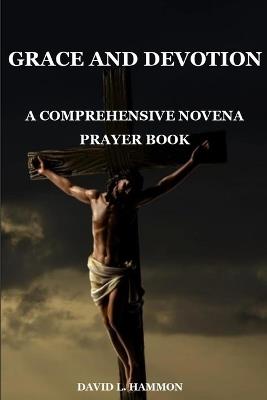 Grace and Devotion: A Comprehensive Novena Prayer Book - David L Hammon - cover