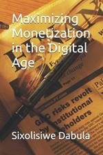 Maximizing Monetization in the Digital Age