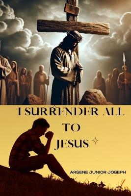 I Surrender All to Jesus - Arsene Junior Joseph - cover